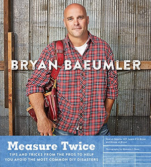 Measure Twice: Tips and tricks from the pros to help you avoid the most common DIY disasters,Used