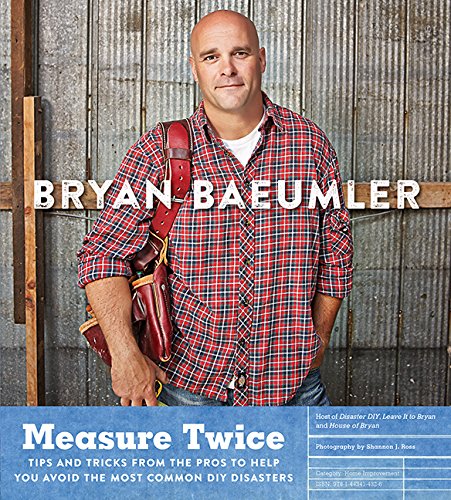 Measure Twice: Tips and tricks from the pros to help you avoid the most common DIY disasters,Used
