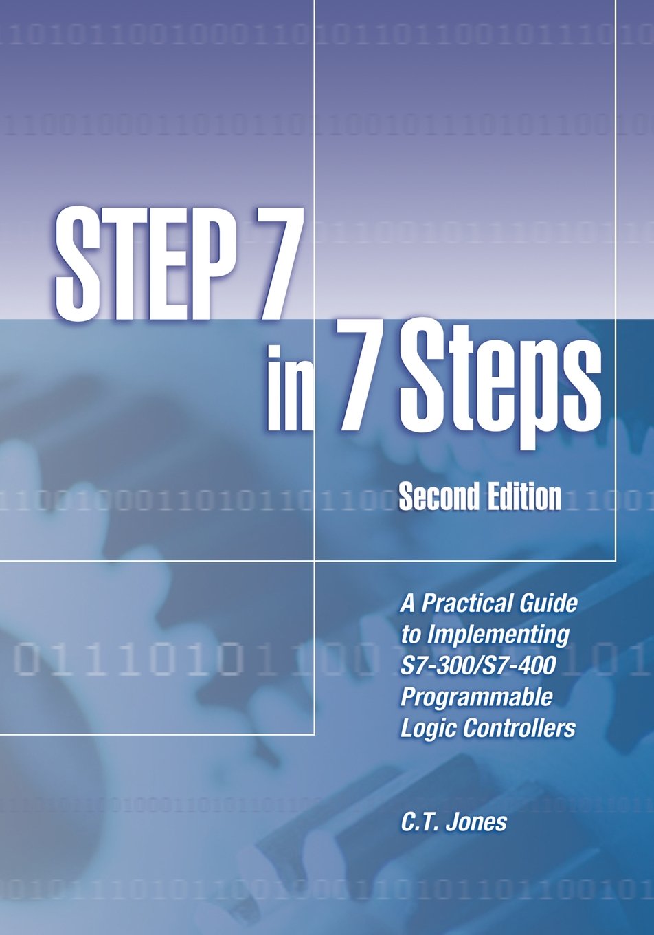 STEP 7 in 7 Steps: A Practical Guide to Implementing S7300/S7400 Programmable Logic Controllers,Used
