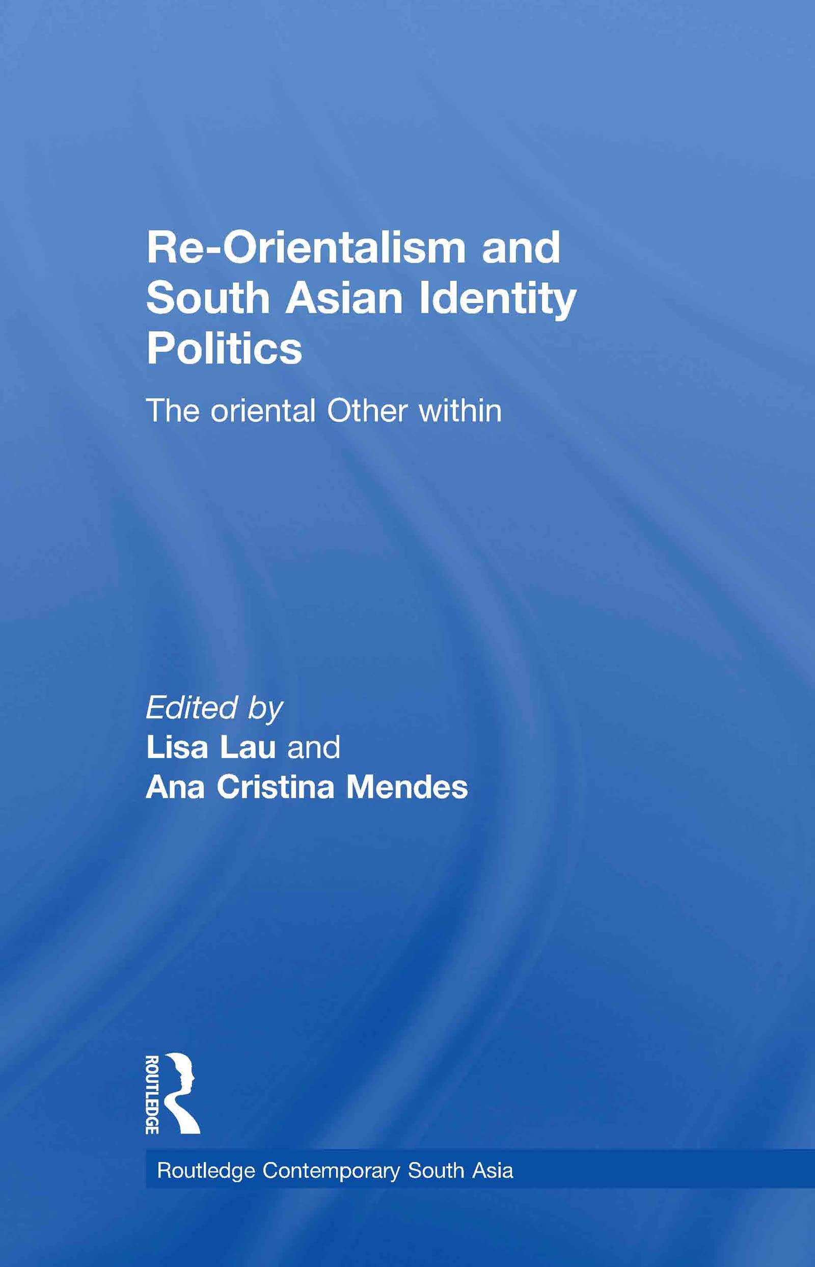 ReOrientalism and South Asian Identity Politics: The Oriental Other Within (Routledge Contemporary South Asia Series),Used
