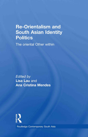ReOrientalism and South Asian Identity Politics: The Oriental Other Within (Routledge Contemporary South Asia Series),Used