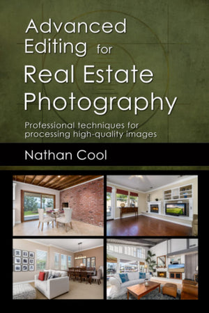 Advanced Editing for Real Estate Photography: Professional techniques for processing highquality images,Used