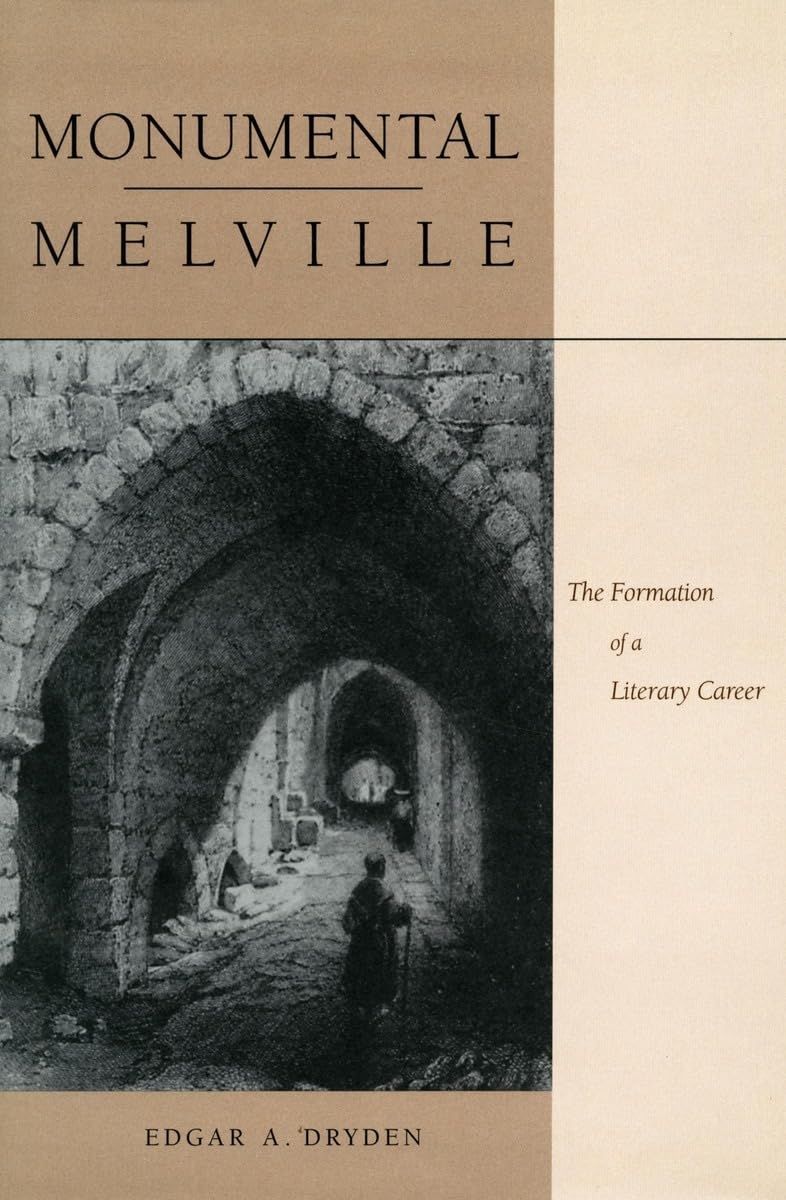Monumental Melville: The Formation Of A Literary Career,Used