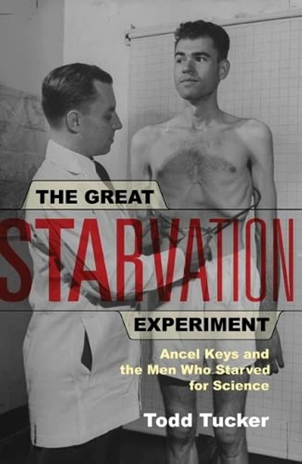 The Great Starvation Experiment: Ancel Keys And The Men Who Starved For Science,Used
