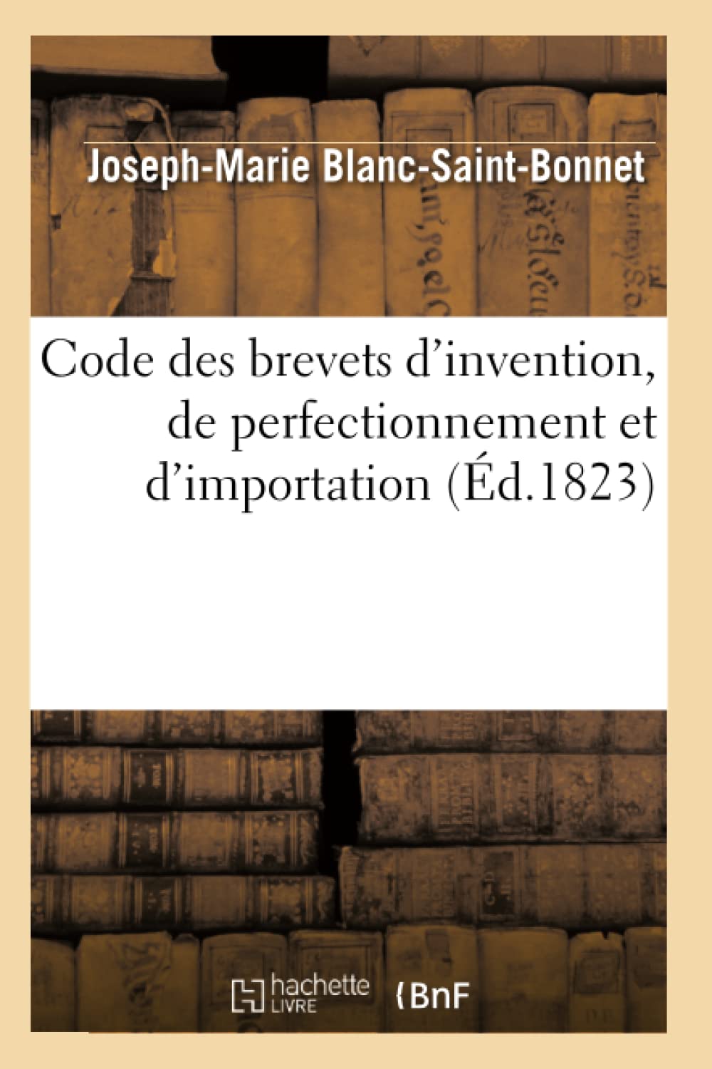 Code Des Brevets D'Invention, De Perfectionnement Et D'Importation (D.1823) (Sciences Sociales) (French Edition),New