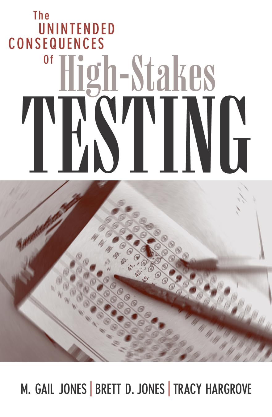 The Unintended Consequences of HighStakes Testing,Used