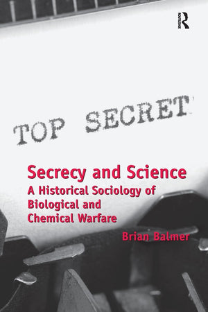 Secrecy and Science: A Historical Sociology of Biological and Chemical Warfare,Used