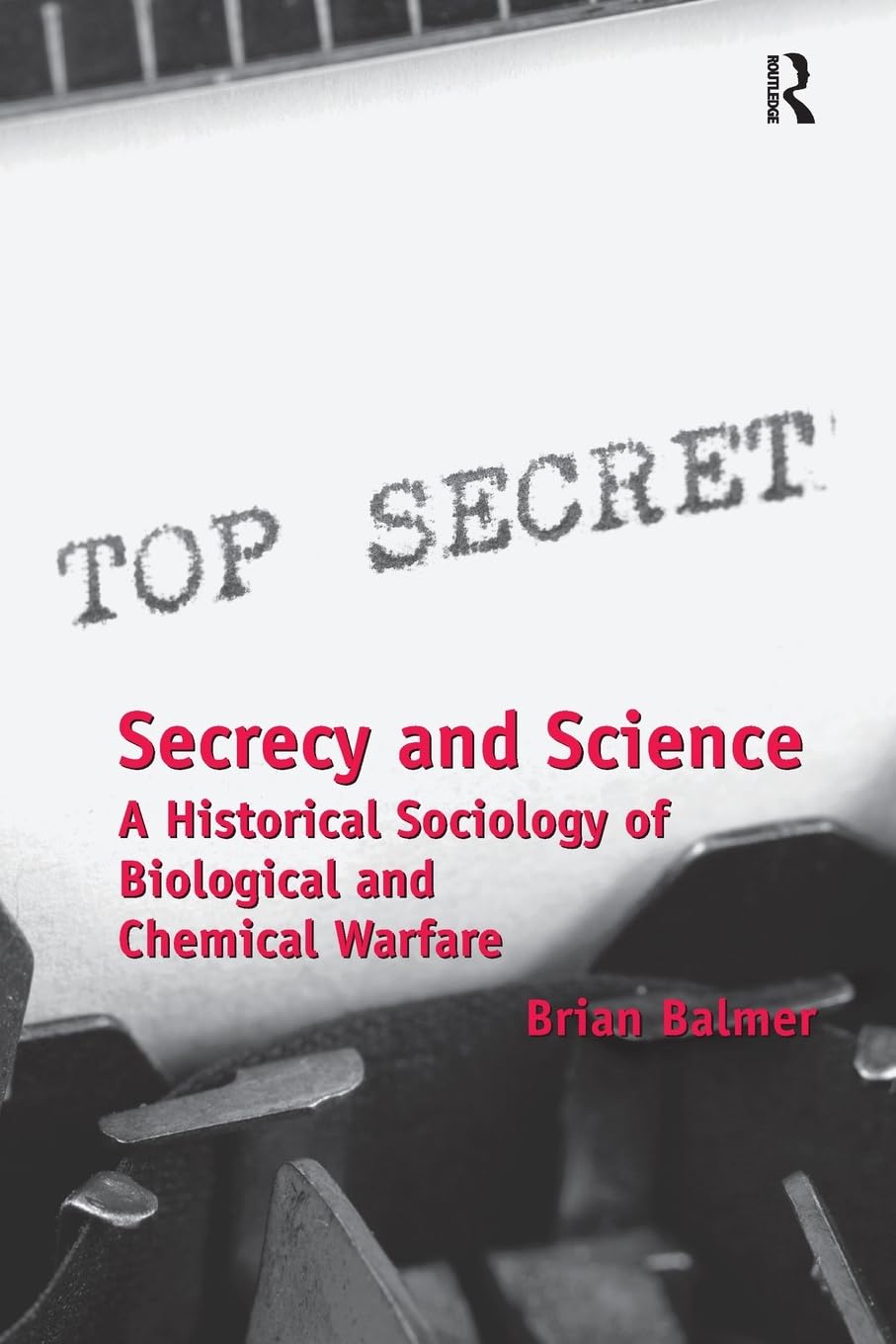 Secrecy and Science: A Historical Sociology of Biological and Chemical Warfare,Used