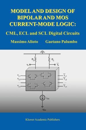 Model and Design of Bipolar and MOS CurrentMode Logic: CML, ECL and SCL Digital Circuits,Used