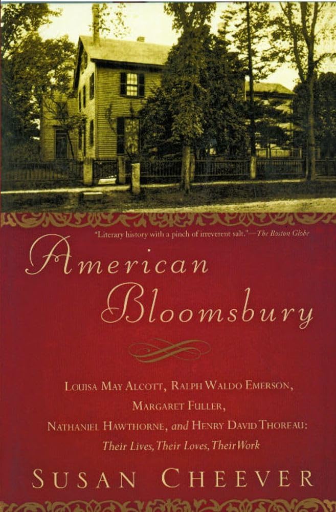 American Bloomsbury: Louisa May Alcott, Ralph Waldo Emerson, Margaret Fuller, Nathaniel Hawthorne, and Henry David Thoreau: Thei,Used