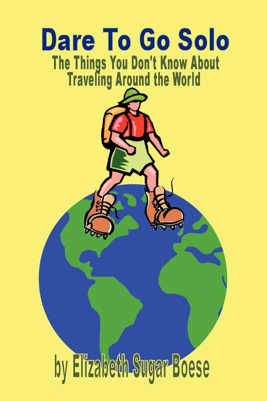 Dare To Go Solo  The Things You Don'T Know About Traveling Around The World,Used