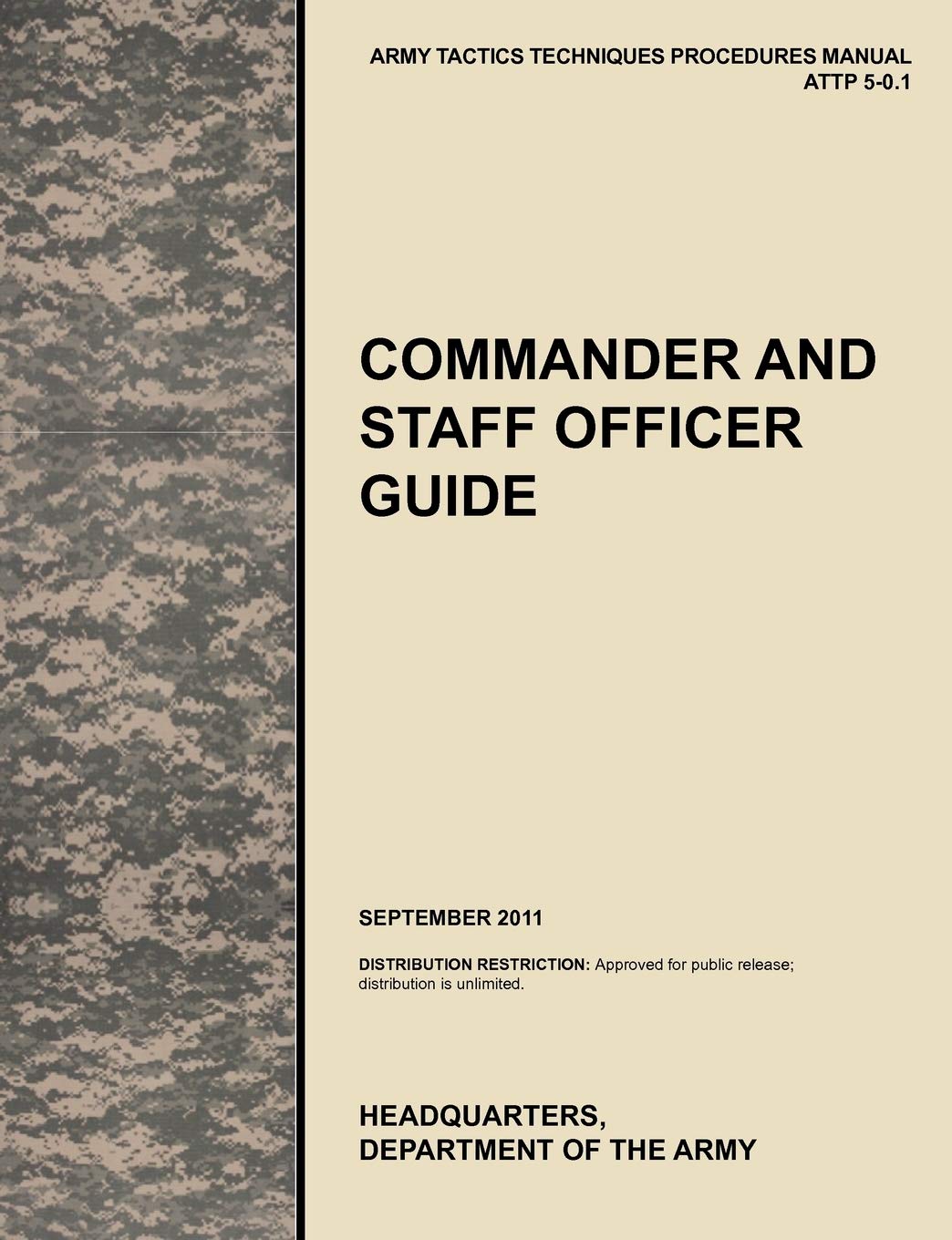 Commander And Staff Officer Guide: The Official U.S. Army Tactics, Techniques, And Procedures Manual Attp 50.1, September 2011,Used