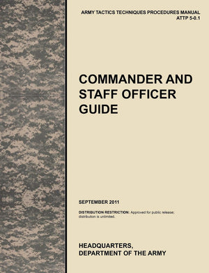 Commander And Staff Officer Guide: The Official U.S. Army Tactics, Techniques, And Procedures Manual Attp 50.1, September 2011,Used