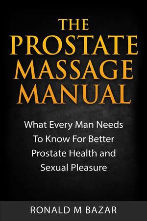 The Prostate Massage Manual: What Every Man Needs To Know For Better Prostate Health and Sexual Pleasure,Used