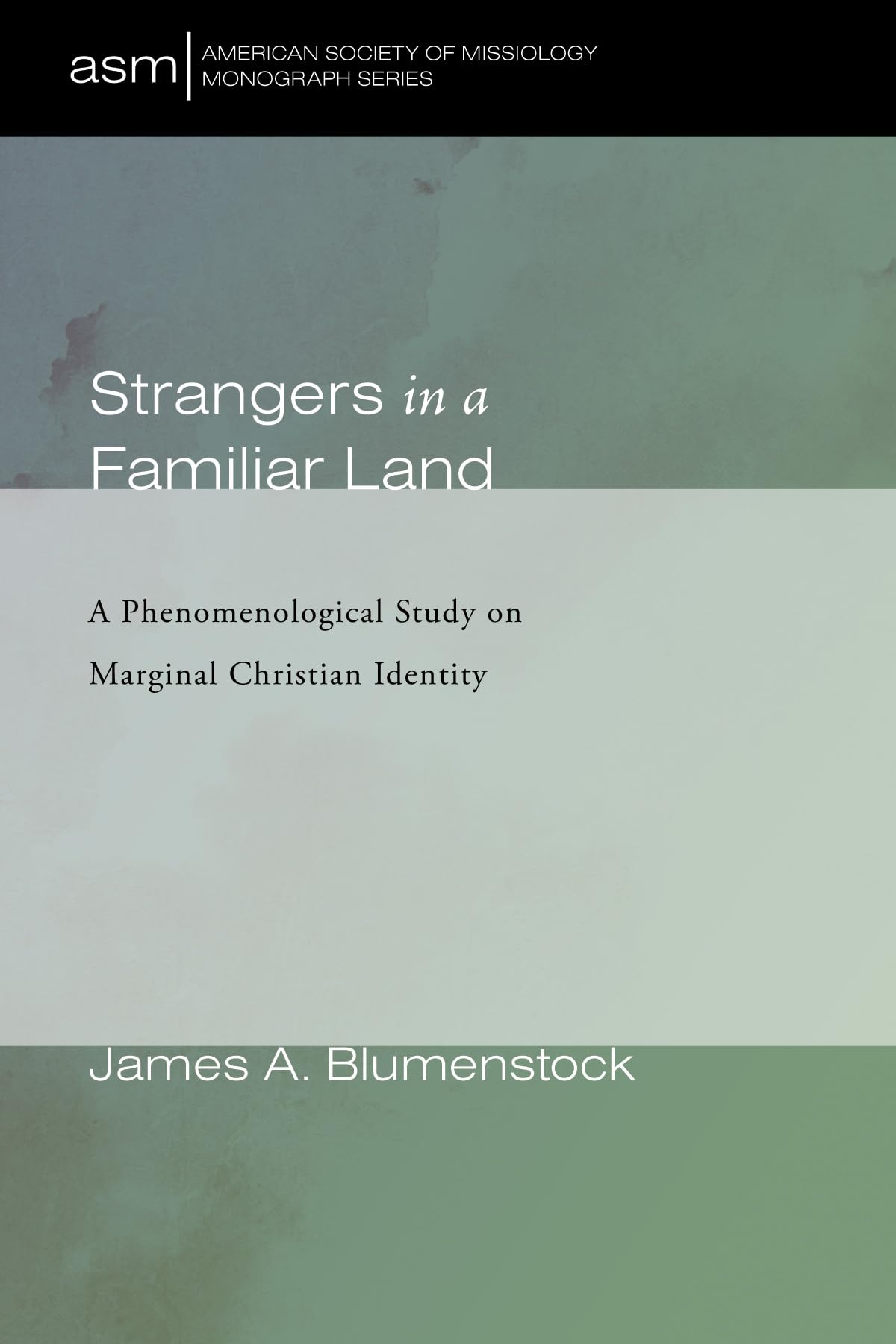Strangers in a Familiar Land (American Society of Missiology Monograph),Used