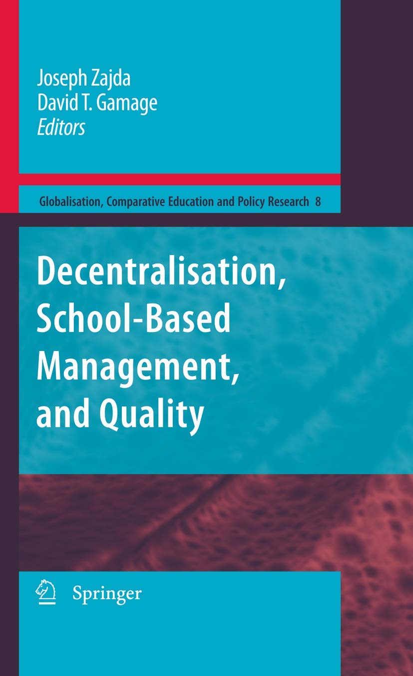 Decentralisation, SchoolBased Management, and Quality (Globalisation, Comparative Education and Policy Research, 8),Used