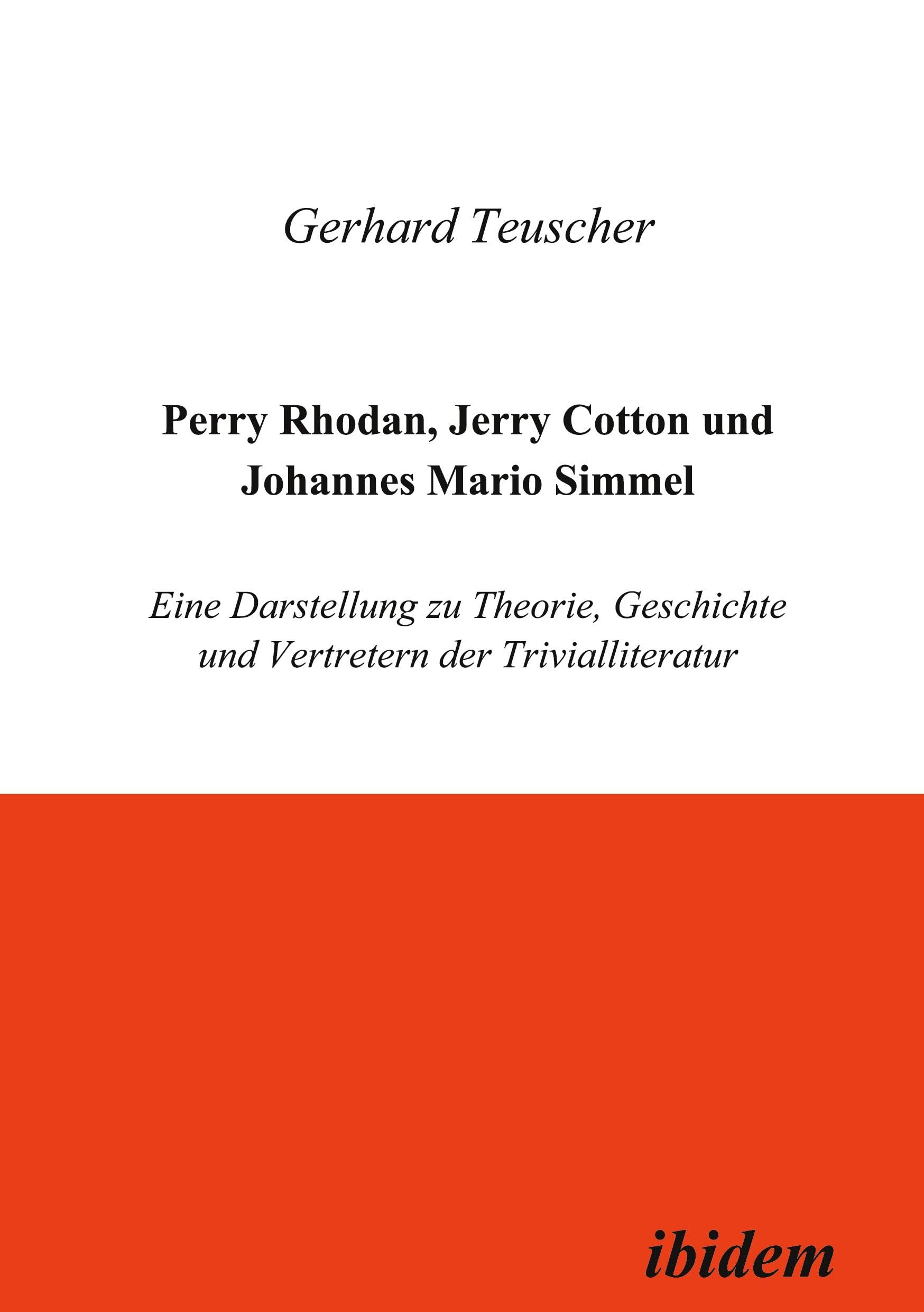 Perry Rhodan, Jerry Cotton und Johannes Mario Simmel. Eine Darstellung zu Theorie, Geschichte und Vertretern der Trivialliteratu,Used