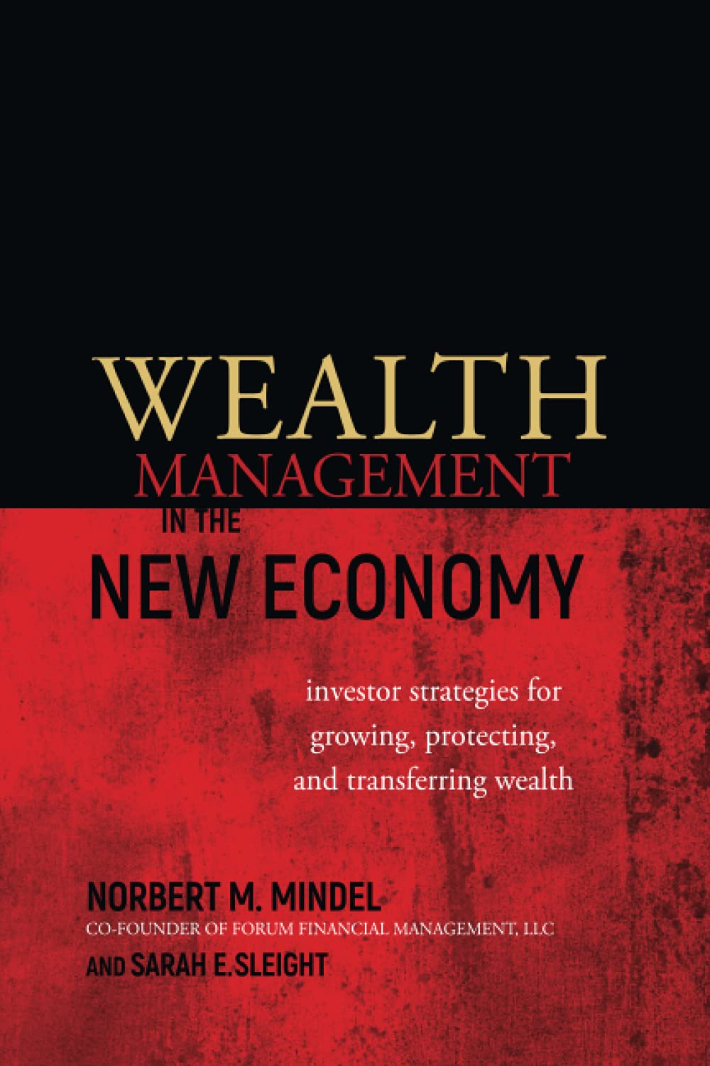 Wealth Management in the New Economy: Investor Strategies for Growing, Protecting and Transferring Wealth,Used