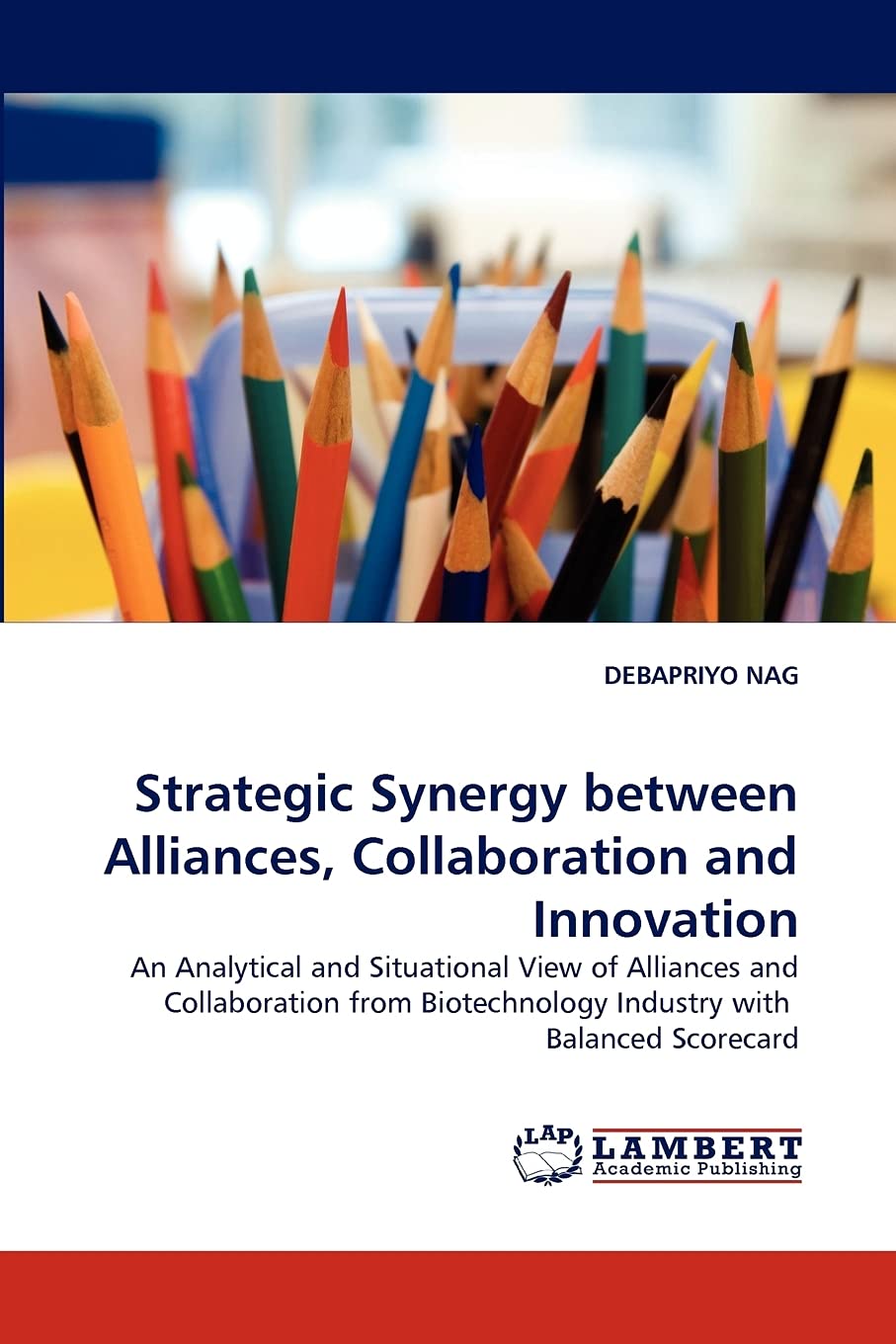 Strategic Synergy between Alliances, Collaboration and Innovation: An Analytical and Situational View of Alliances and Collabora,Used