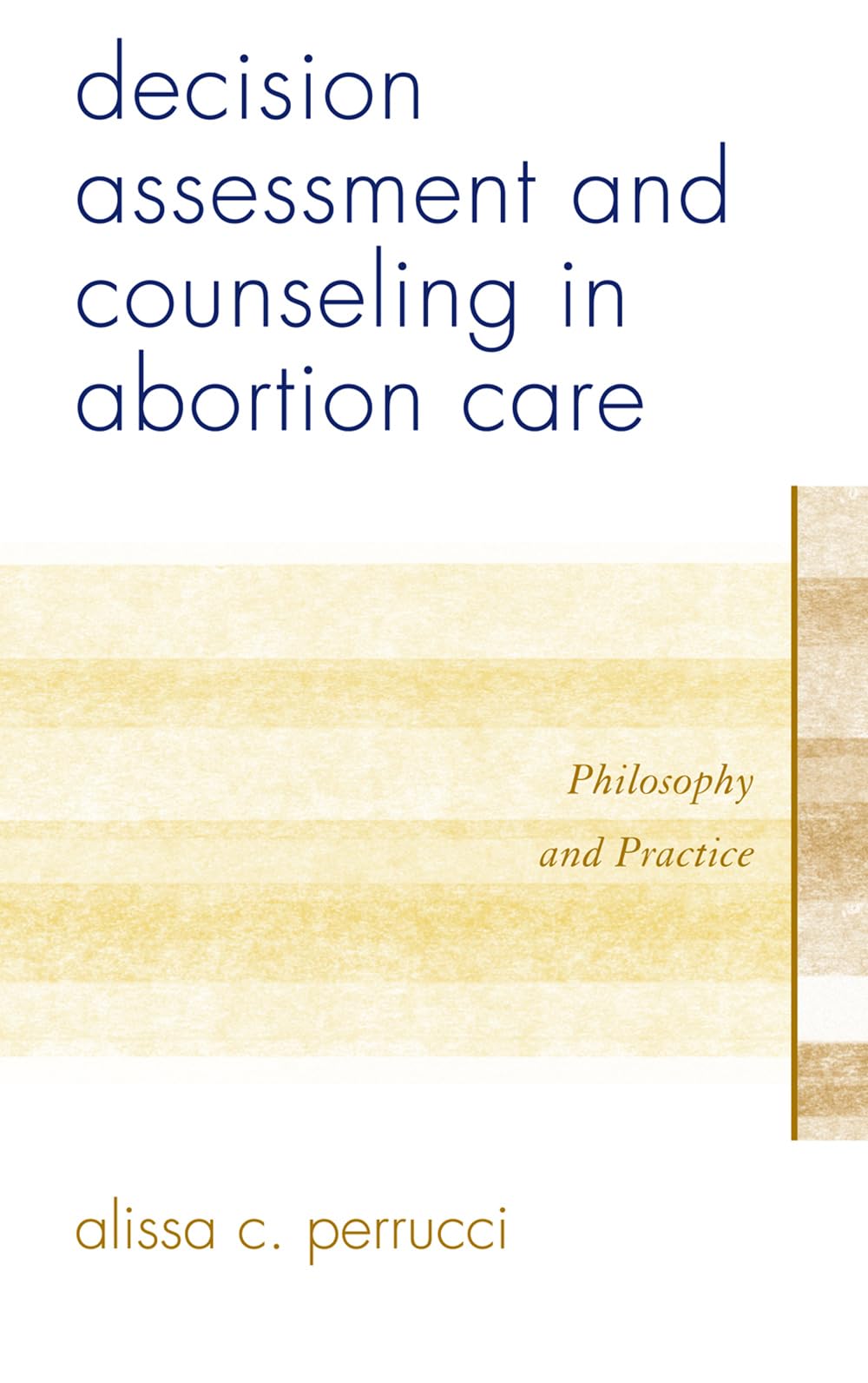 Decision Assessment and Counseling in Abortion Care: Philosophy and Practice,New