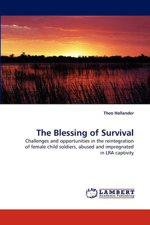 The Blessing of Survival: Challenges and opportunities in the reintegration of female child soldiers, abused and impregnated in ,Used