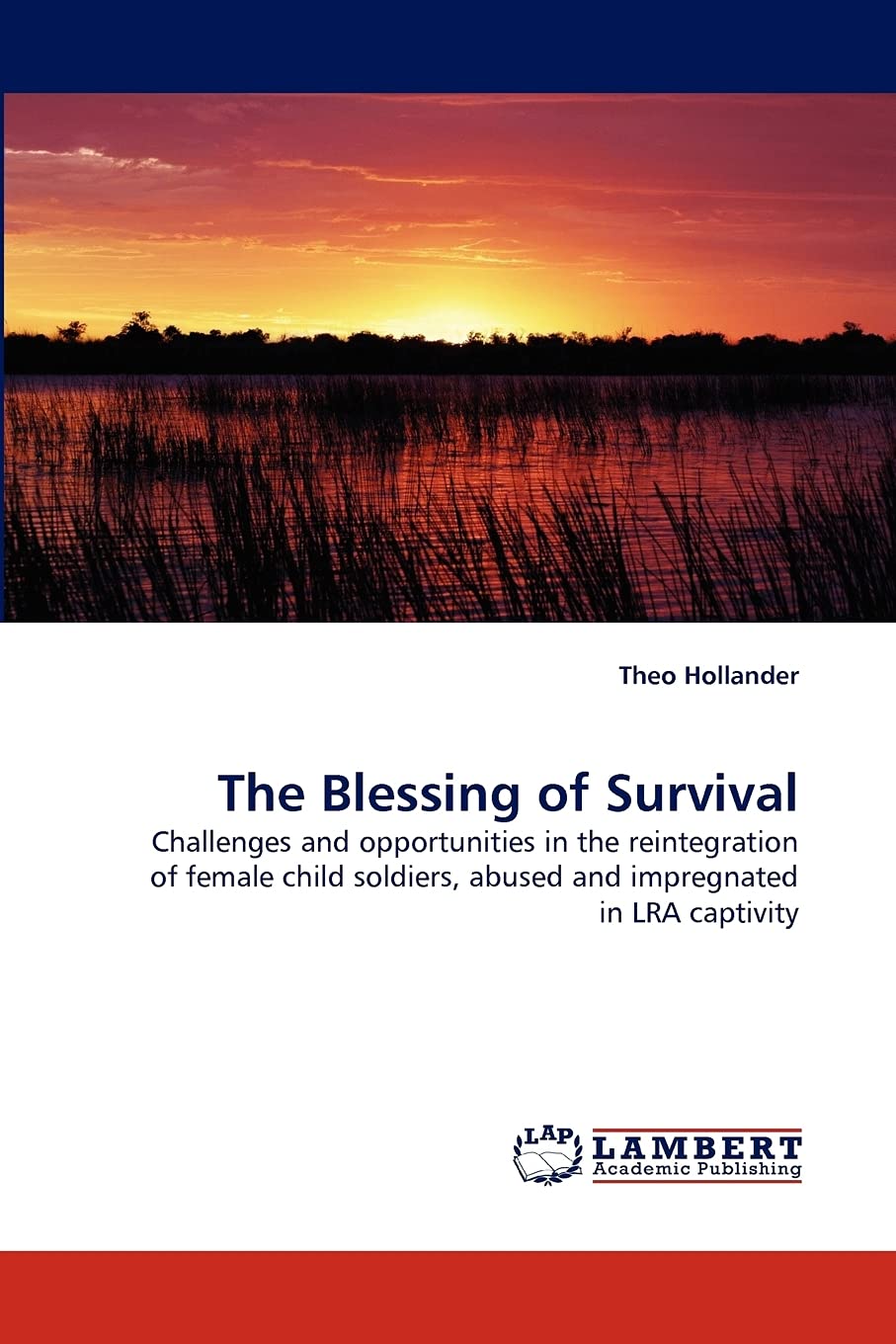 The Blessing of Survival: Challenges and opportunities in the reintegration of female child soldiers, abused and impregnated in ,Used