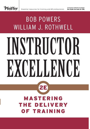Instructor Excellence: Mastering the Delivery of Training,Used