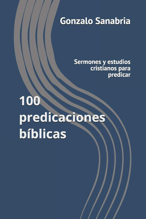 100 predicaciones bblicas: Sermones y estudios cristianos para predicar (Estudios bblicos) (Spanish Edition),Used