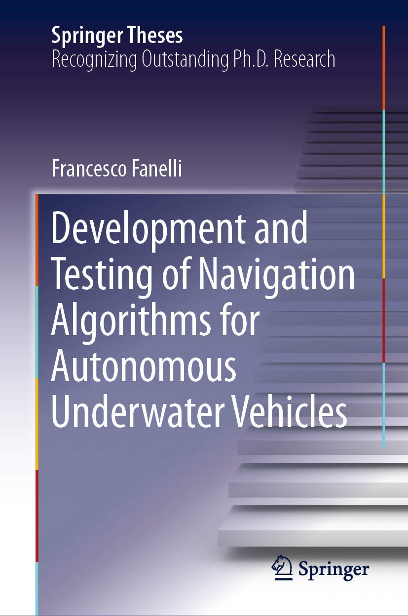 Development and Testing of Navigation Algorithms for Autonomous Underwater Vehicles (Springer Theses),Used