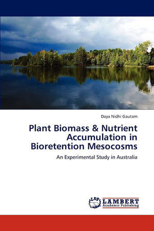 Plant Biomass & Nutrient Accumulation in Bioretention Mesocosms: An Experimental Study in Australia,Used