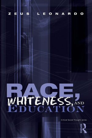 Race, Whiteness, and Education (Critical Social Thought),Used