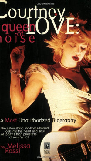 Courtney Love: The Queen of Noise,New