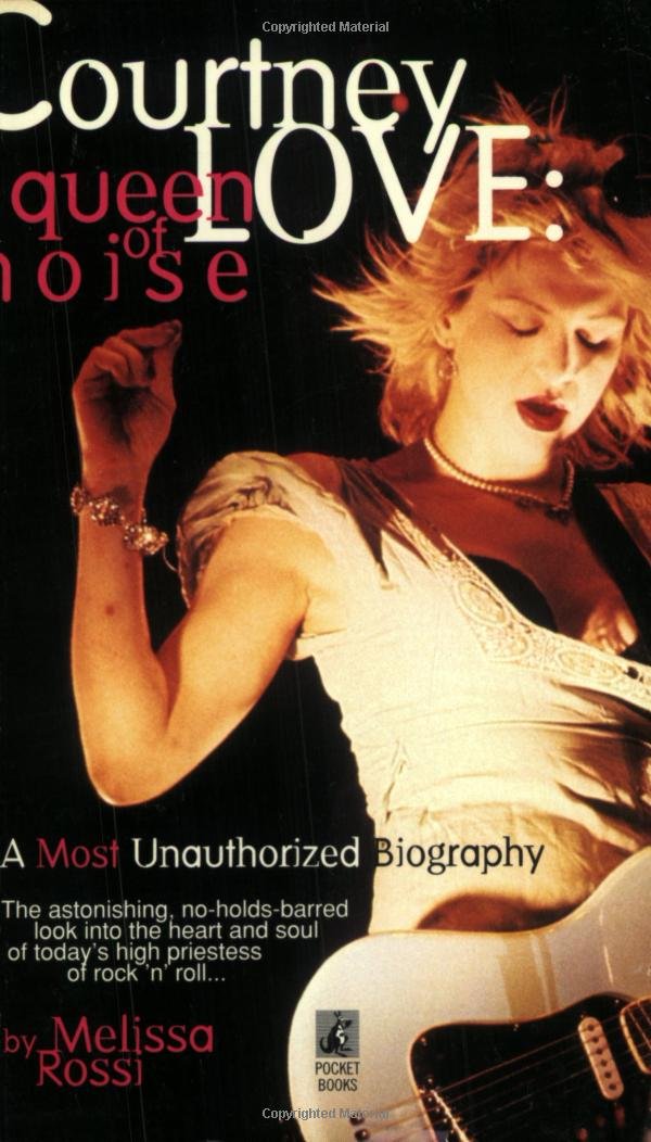 Courtney Love: The Queen of Noise,New