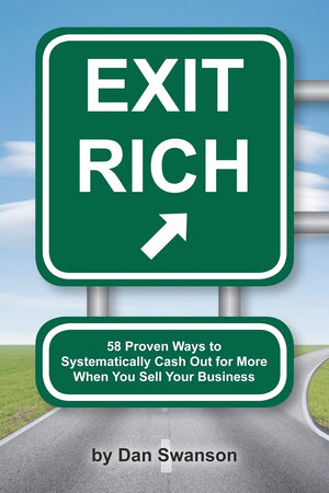 Exit Rich: 58 Proven Ways To Systematically Cash Out For More When You Sell Your Business,Used