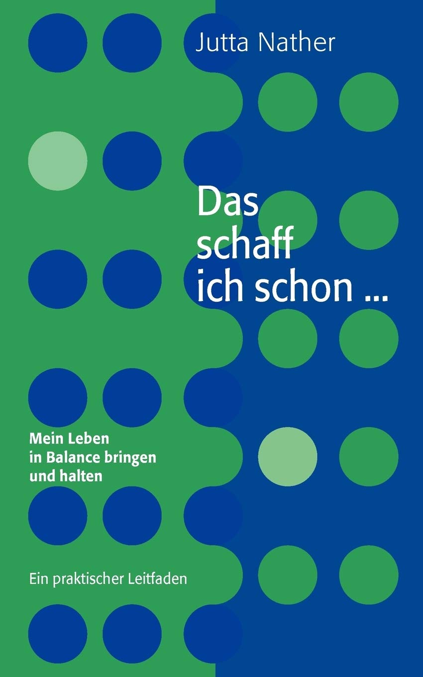 Das schaff ich schon ... Mein Leben in Balance bringen und halten: Ein praktischer Leitfaden (German Edition),Used