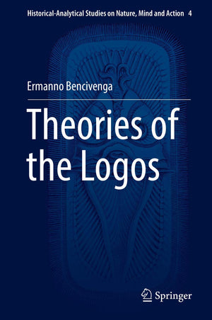 Theories of the Logos (HistoricalAnalytical Studies on Nature, Mind and Action, 4),Used