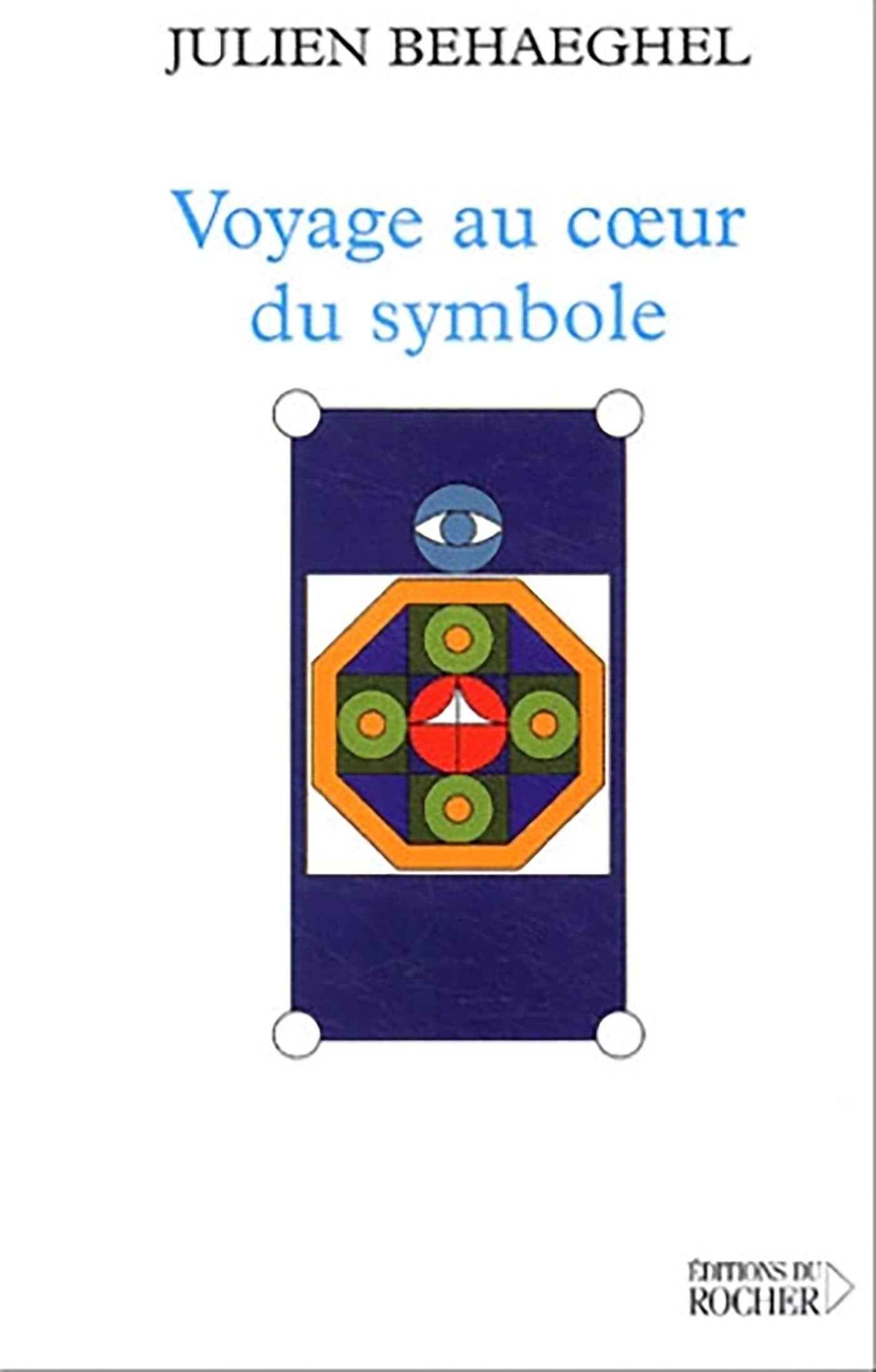 Voyage au coeur du symbole: Un itinraire symbolique,Used