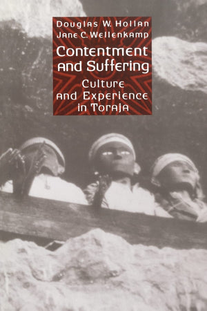 Contentment and Suffering: Culture and Experience in Toraja,Used