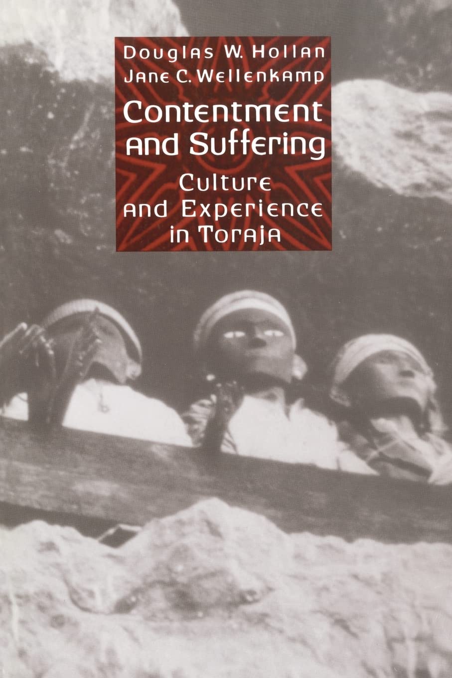 Contentment and Suffering: Culture and Experience in Toraja,Used