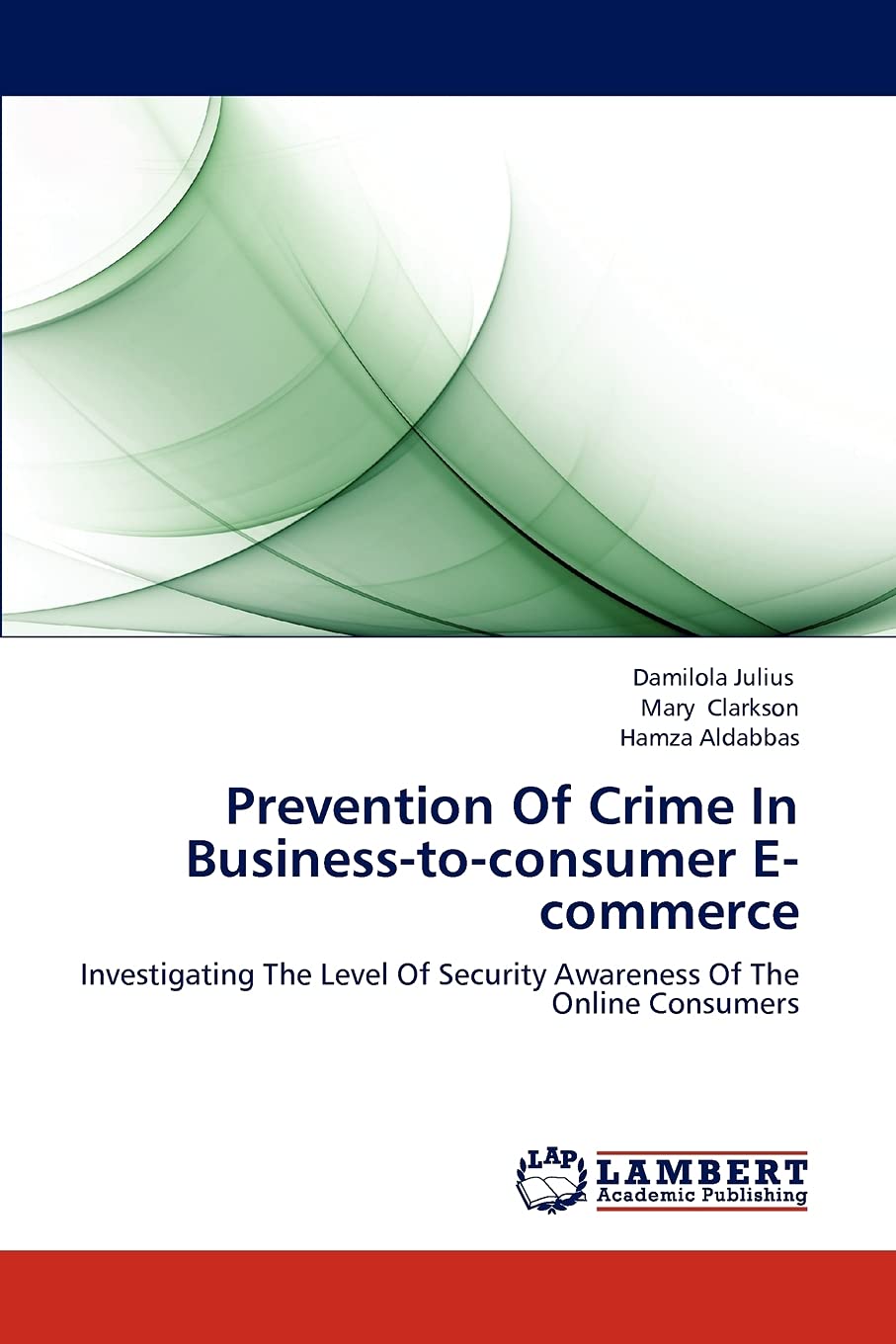 Prevention Of Crime In Businesstoconsumer Ecommerce: Investigating The Level Of Security Awareness Of The Online Consumers,Used
