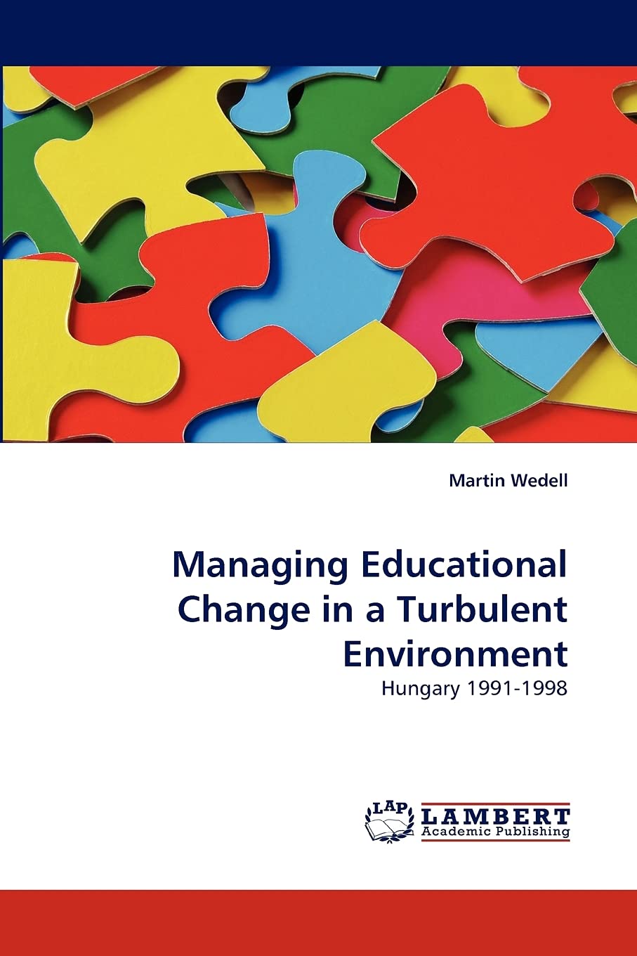 Managing Educational Change in a Turbulent Environment: Hungary 19911998,Used