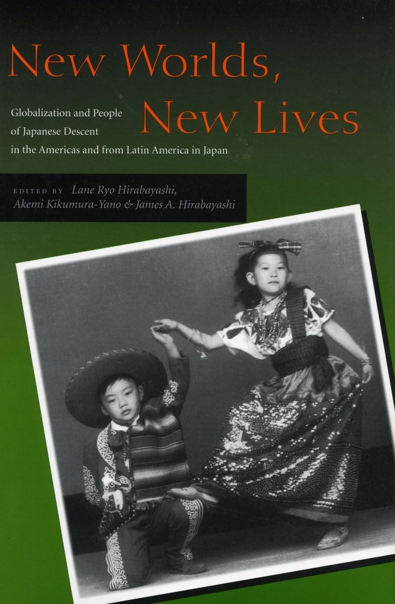 New Worlds, New Lives: Globalization And People Of Japanese Descent In The Americas And From Latin America In Japan (Asian Ameri,Used