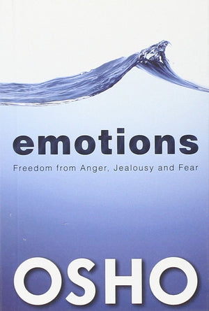 Emotions: Freedom From Anger, Jealousy And Fear