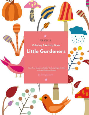 Little Gardeners: Coloring & Activity Book First Time Gardeners Toddler Coloring Pages Activity Animals, Flowers and more! For A,Used