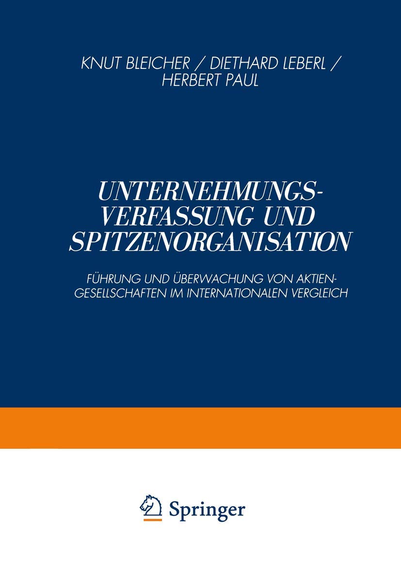 Unternehmungsverfassung und Spitzenorganisation: Fhrung und berwachung von Aktiengesellschaften im Internationalen Vergleich (Ge,Used
