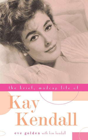 The Brief, Madcap Life Of Kay Kendall,Used