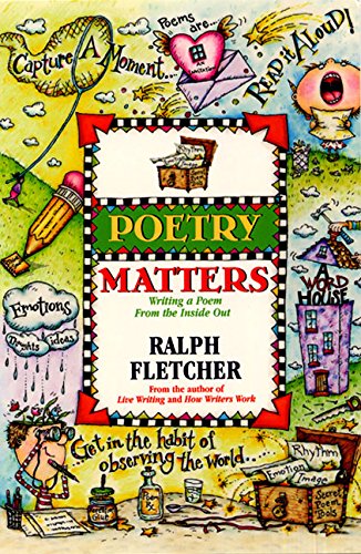 Poetry Matters: Writing a Poem from the Inside Out,Used