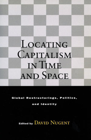 Locating Capitalism In Time And Space: Global Restructurings, Politics, And Identity-used
