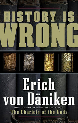 History Is Wrong (Erich von Daniken Library),New