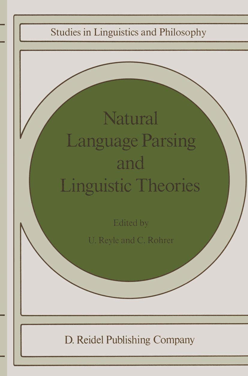 Natural Language Parsing and Linguistic Theories (Studies in Linguistics and Philosophy, 35),Used